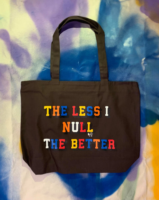 "The less I null the better" Tote